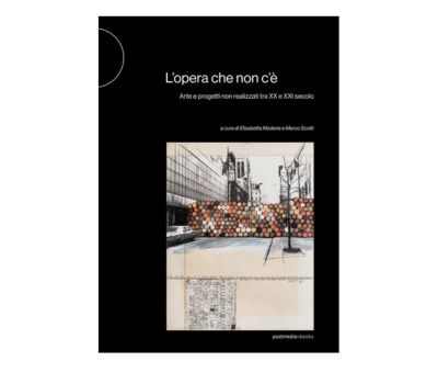 Vai alla pagina Presentazione del volume "L&rsquo;opera che non c&rsquo;è"